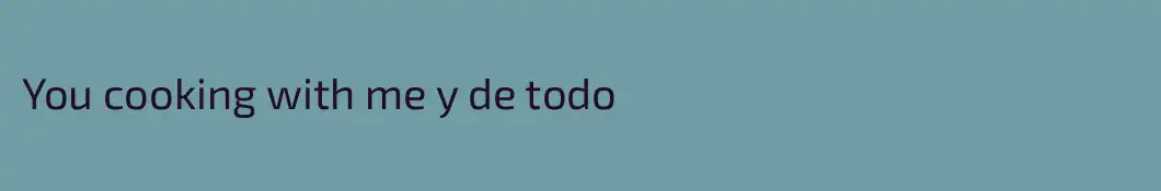 You cooking with me y de todo
